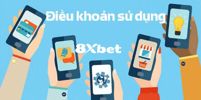 Các nội dung chính trong chính sách điều khoản sử dụng của 8XBET