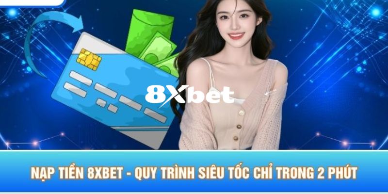 Điều kiện để thực hiện nạp tiền tại 8XBET thành công