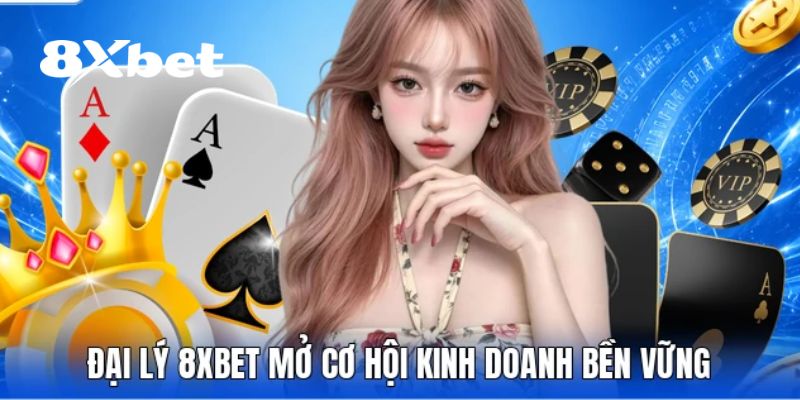 Kinh nghiệm từ chuyên gia để làm đại lý 8XBET hiệu quả