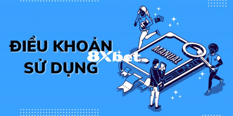 Tầm quan trọng của điều khoản sử dụng 8XBET