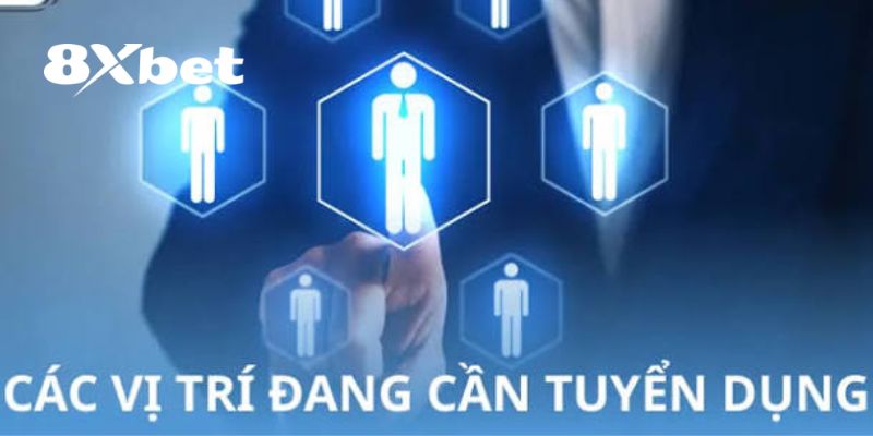 Tổng hợp những vị trí 8XBET tuyển dụng trong năm 2026