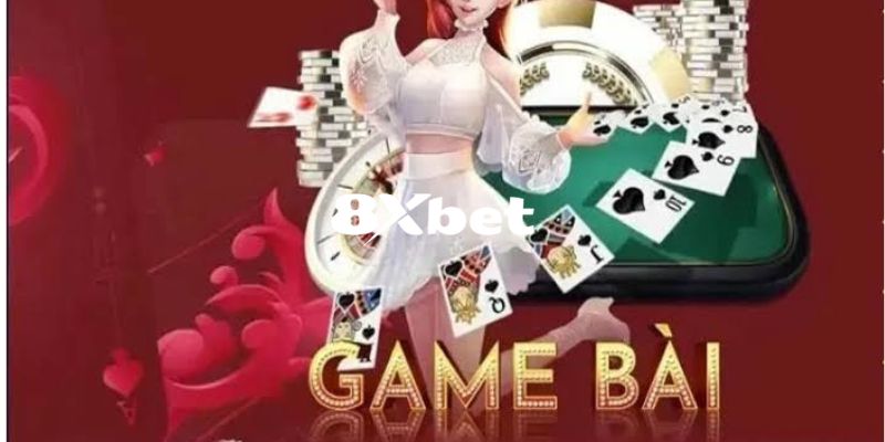 Tổng quan qua về sảnh game bài 8XBET